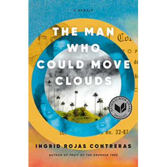 The Man Who Could Move Clouds by Contreras, Ingrid Rojas-Hardcover