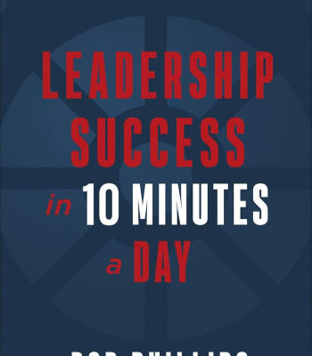 Leadership Success in 10 Minutes a Day  by Bob Phillips 