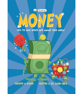 Basher Money: How to Save, Spend, and Manage Your Moola!  by Jacob Field (Author), Simon Basher (Illustrator)