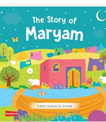 The Story of Maryam -Board Book By Saniyasnain Khan