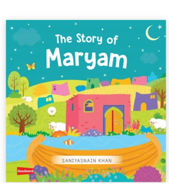 The Story of Maryam -Board Book By Saniyasnain Khan