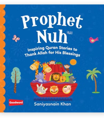 Prophet Nuh: Inspiring Quran Stories to Thank Allah for His Blessings By Saniyasnain Khan