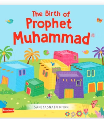 The Birth of Prophet Muhammad Board Book By Saniyasnain Khan