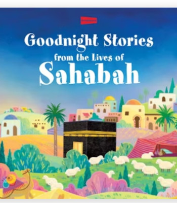 Goodnight Stories from the Lives of the Sahabah By Saniyasnain Khan-Hardcover