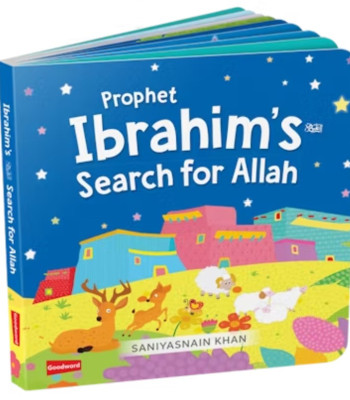 Prophet Ibrahim's Search for Allah Board Book By Saniyasnain Khan