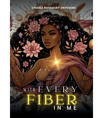 With Every Fiber in Me by Chioma Rosemary Onyekaba - Paperback