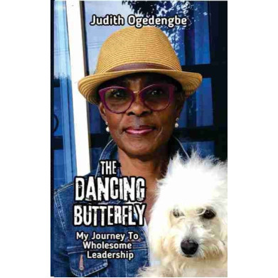 The Dancing Butterfly: My Journey To Wholesome Leadership by Judith Ogedengbe - Paperback 