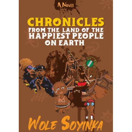 Chronicles from the Land of the Happiest People on Earth by Soyinka Wole - Paperback 