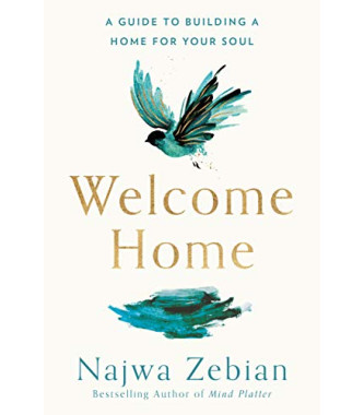 Welcome Home: A Guide to Building A Home For Your Soul  by Zebian, Najwa -Paperback