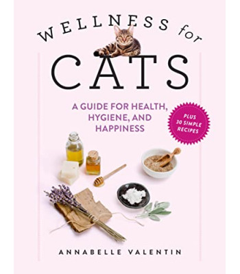 Wellness for Cats: A Guide for Health, Hygiene, and Happiness by Valentin, Annabelle Townsend, Zachary R.-Hardcover
