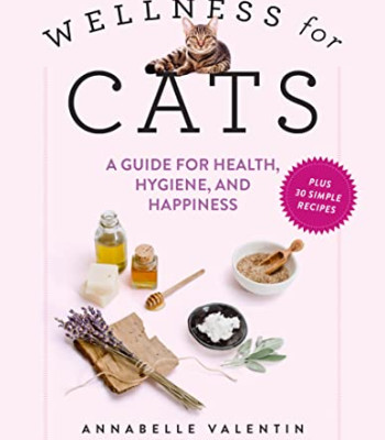 Wellness for Cats: A Guide for Health, Hygiene, and Happiness by Valentin, Annabelle Townsend, Zachary R.-Hardcover