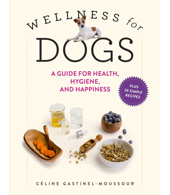 Wellness for Dogs: A Guide for Health, Hygiene, and Happiness by Valentin, Annabelle Townsend, Zachary R.-Hardcover