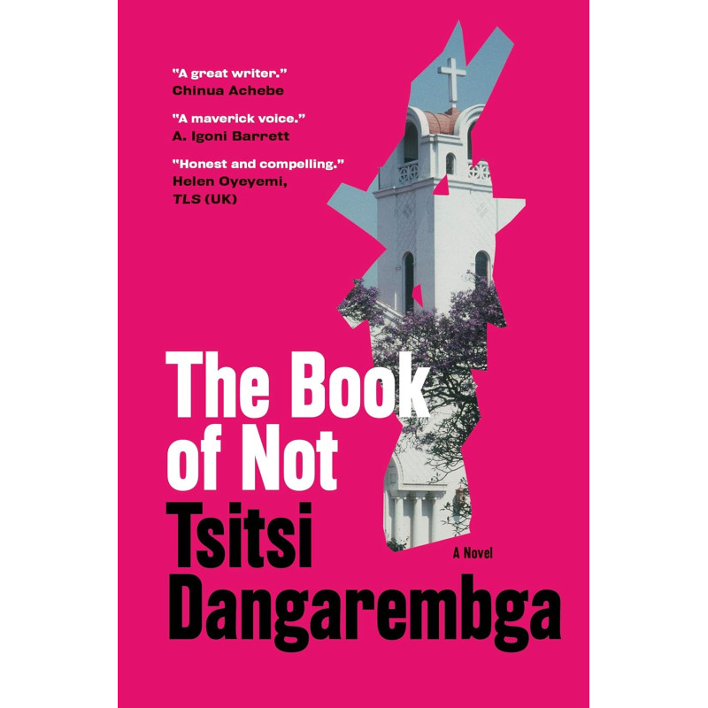 The Book of Not: A Novel (Nervous Conditions Series) by Tsitsi Dangarembga - Paperback