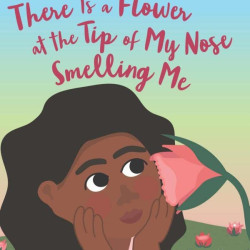 There Is a Flower at the Tip of My Nose Smelling Me by Queenbe Monyei and Alice Walker - Hardback