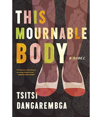 This Mournable Body: A Novel (Nervous Conditions Series) by Tsitsi Dangarembga-Paperback