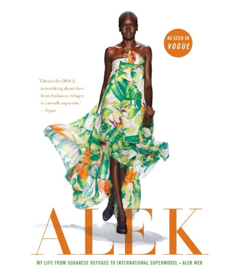 Alek: My Life from Sudanese Refugee to International Supermodel by Alek Wek - Paperback