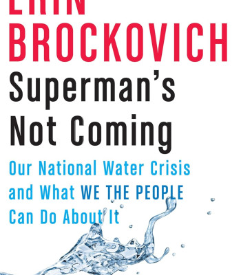 Superman's Not Coming: Our National Water Crisis and What We the People Can Do About It by Erin Brockovich - Hardback