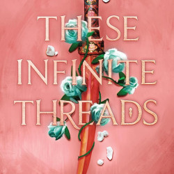 These Infinite Threads (This Woven Kingdom, Bk. 2) by Tahereh Mafi - Hardback