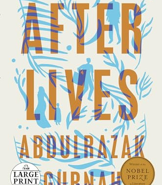 Afterlives: A Novel (Large Print)  by Abdulrazak Gurnah - Paperback 