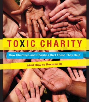Toxic Charity: How Churches and Charities Hurt Those They Help (and How to Reverse It) by Robert D. Lupton - Paperback