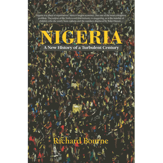 NIGERIA: A New History of a Turbulent Century Richard Bourne
