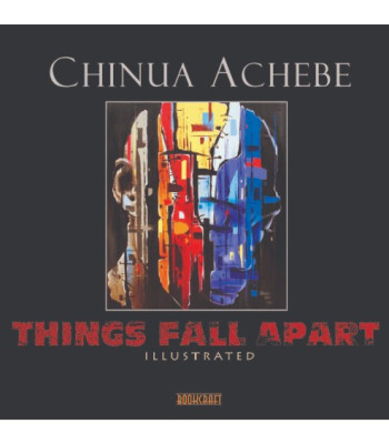 The Illustrated Things Fall Apart- Chinua Achebe