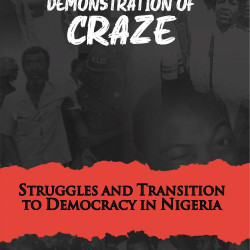 Demonstration of Craze: Struggles and Transition to Democracy in Nigeria Abdul Oroh-Paperback