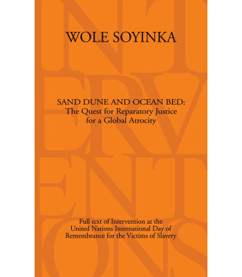Sand Dune and Ocean Bed: The Quest for Reparatory Justice for a Global Atrocity Wole Soyinka-Paperback