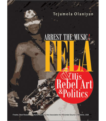 Arrest the Music: Fela & His Rebel Art & Politics Tejumola Olaniyan-Paperback
