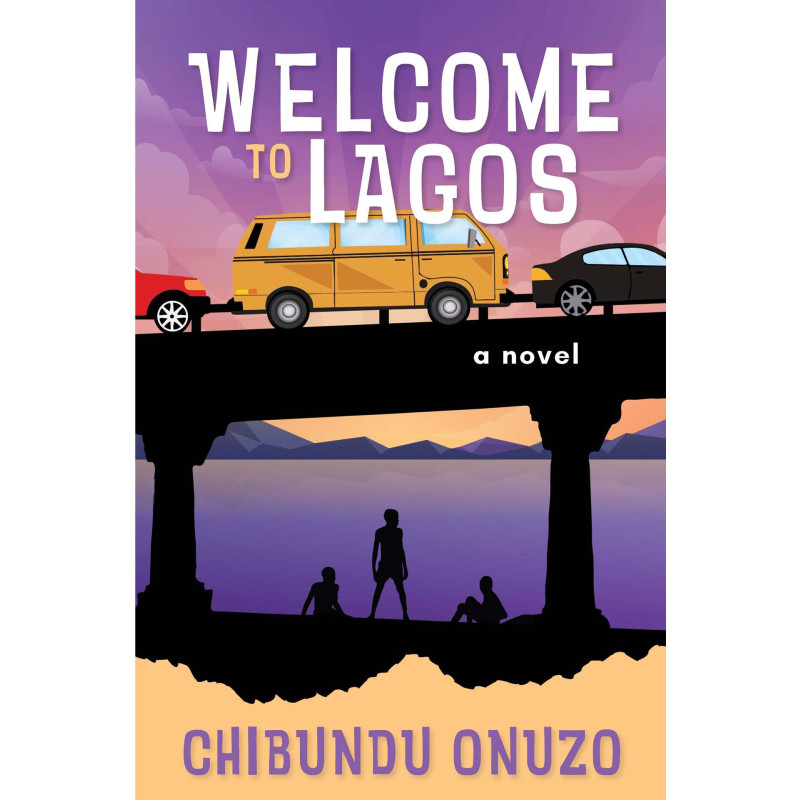 Welcome To Lagos by Chibundu Onuzo