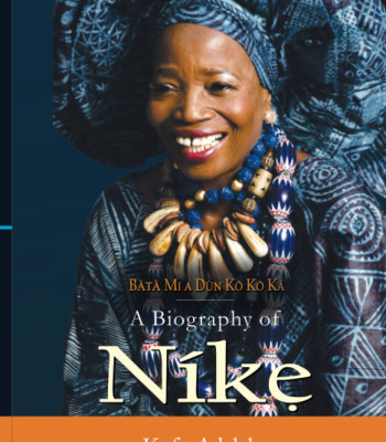 Bata Mi A Dun Koko Ka: A Biography of Nike Okundaye Kofo Adeleke-Hardback