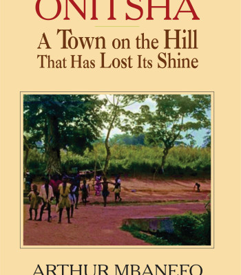 Onitsha: A Town on the Hill that has Lost Its Shine Arthur Mbanefo