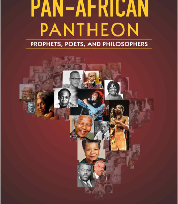 The Pan-African Pantheon: Prophets, Poets, and Philosophers  by Adekeye Adebajo