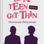 Be A Teen Don't Be Thin By Oluwatoyin Akinyamoju