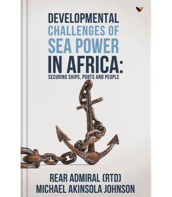 Developmental Challenges of Sea Power in Africa By Rear Admiral Akinsola Johnson