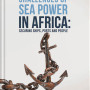 Developmental Challenges of Sea Power in Africa By Rear Admiral Akinsola Johnson