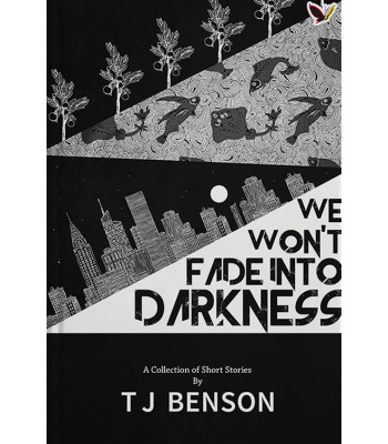 We wont fade into darkness by T. J Benson-Paperback