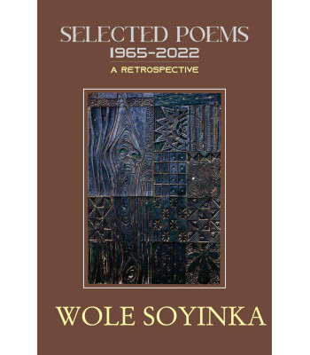 Selected Poems 1965-2022: A Retrospective by Wole Soyinka-Paperback