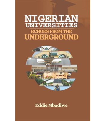 Nigerian Universities: Echoes from the Underground Eddie Mbadiwe-Paperback