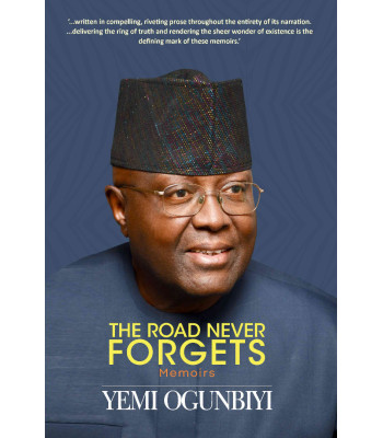The Road Never Forgets Yemi Ogunbiyi-Paperback