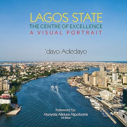 Lagos State, The Centre of Excellence (A Visual Portrait) by 'dayo Adedayo