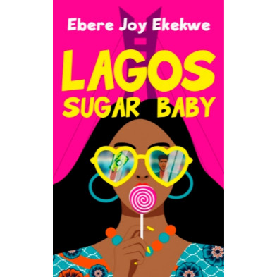 Lagos Sugar Baby by Ebere Joy Ekekwe - Paperback