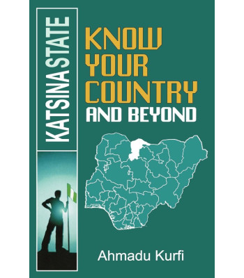 Know Your Country and Beyond Katsina State by Ahmadu Kurfi