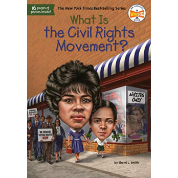 What Is the Civil Rights Movement?  by Smith, Sherri L. and Foley, Tim