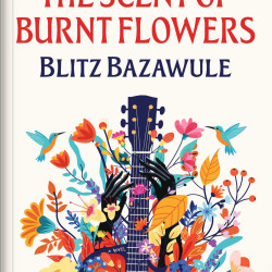 The Scent of Burnt Flowers Novel By Blitz Bazawule- Paperback - 28 May 2025