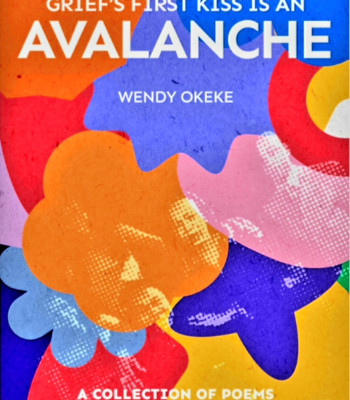 Grief’s First Kiss is an Avalanche by Wendy Okeke - Paperback
