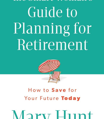 The Smart Woman's Guide to Planning for Retirement: How To Save For Your Future Today by Mary Hunt-Paperback 