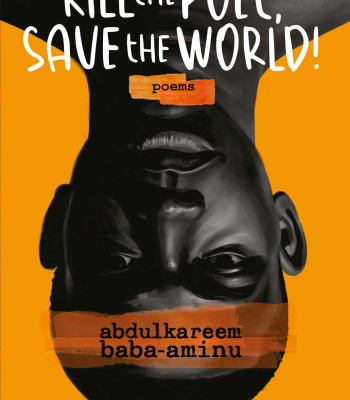Kill The Poet, Save The World  By Abdulkareem Baba-Aminu (PREORDER AVAILABLE MARCH 25TH 2026)
