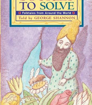 Stories to Solve: A Chapter Book of Intriguing Mysteries and Brain-Teasing Puzzles from World Folklore for Children by George Shannon  and Peter Sis
