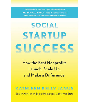 Social Startup Success: How the Best Nonprofits Launch, Scale Up, and Make a Difference  by Kathleen Kelly Janus -Paperback